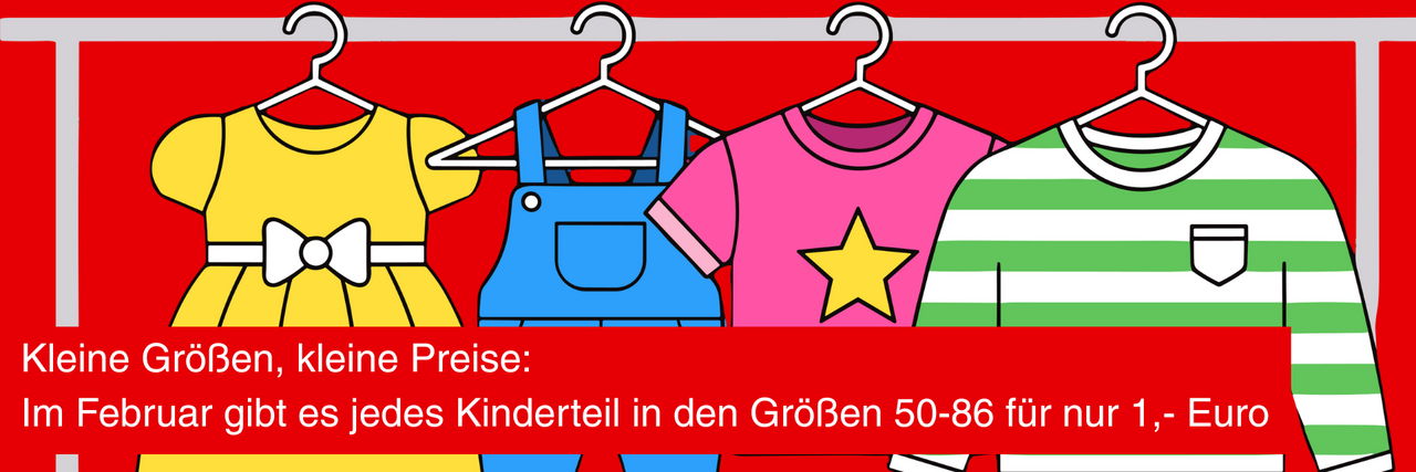 Roter Hintergrund, darauf eine Grafik mit einer Kleiderstange an der ein gelbes Kinderkleid, eine blaue Latzhose, ein rosa T-shirt mit Sternenaufdruck und ein langärmeliges grün-weiß gestreiftes Shirt hängen. Text: Kleine Größen, kleine Preise: Jedes Kinderteil in den Größen 50-86 für nur 1,- Euro