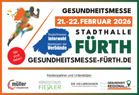 Banner-Foto der GEsundheitsmesse: Text: Gesunheitsmesse, 21.-22.Februar 2026 Stadthalle Fürth, Wir sind dabei, Begleitmesse Interwohl - Marktplatz der Verbände, Gesunheitsmesse-fürth.de; Medienpartner und Unterstützter: Logo Müller Orthopädietechnik, Logo Hörspectrum Fiedler, Logo Dr. Heilbronner Premium Natural Supplements&Cosmetics, Logo GesundheitRegional.de Der Kompass für Ihr Wohlbefinden